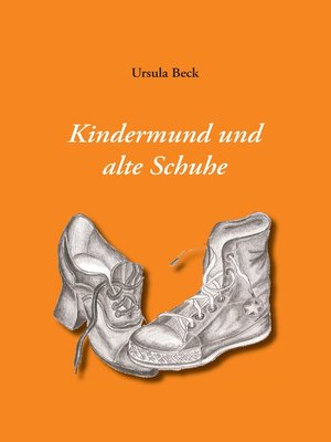 cover image of Kindermund und alte Schuhe
